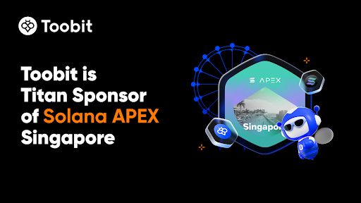 صرافی Toobit به عنوان حامی تایتان، به Solana APEX – سنگاپور می‌پیوندد